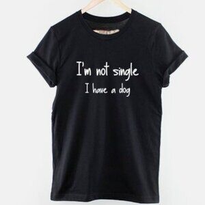 I'm Not Single, Dog Lover Gift